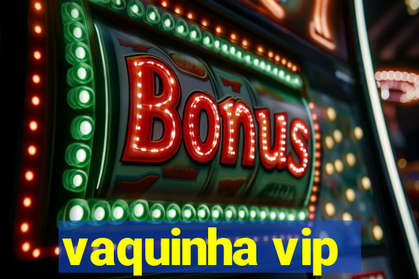 vaquinha vip